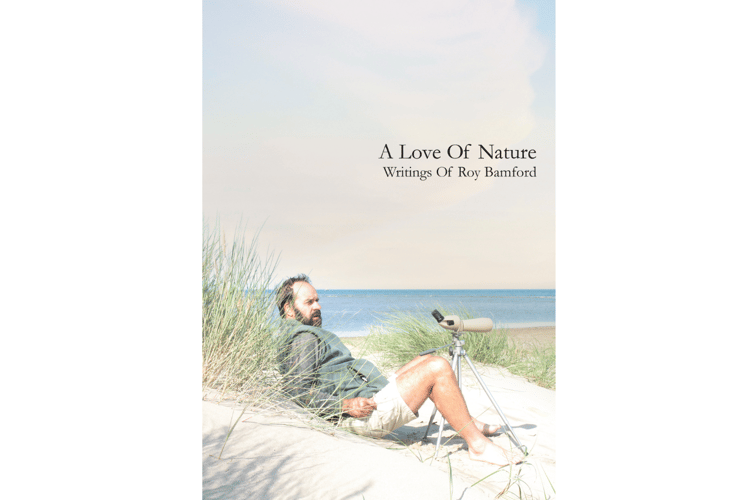 'A Love of Nature' contains the writings of Roy Bamford