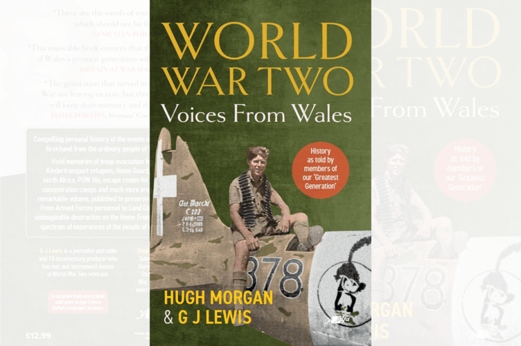 Authors Hugh Morgan and G J Lewis, who spent 30 years interviewing World War Two veterans, have collated them for new book, ‘World War Two: Voices from Wales’.