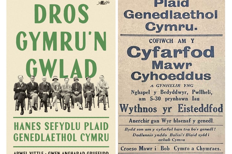 Dros Gymru’n Gwlad gan Arwel Vittle a Gwen Angharad Gruffudd; dde, poster yn hysbysebu cyfarfod cyhoeddus cyntaf Plaid Genedlaethol Cymru, Pwllheli, 1925 (Llun: Llyfrgell Genedlaethol Cymru)