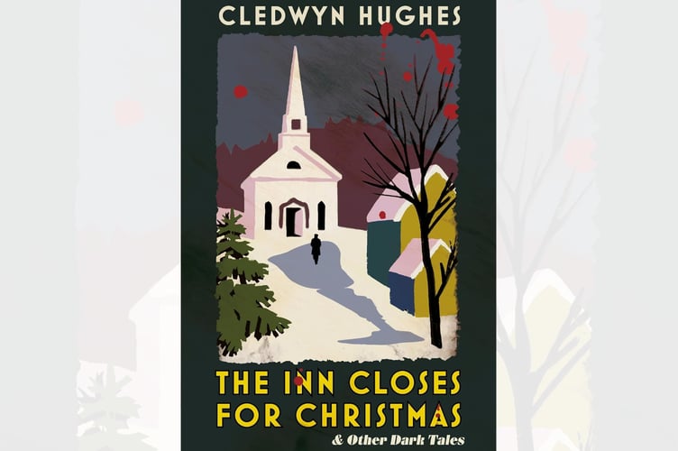 ‘The Inn Closes For Christmas & other dark tales’ by Cledwyn Hughes