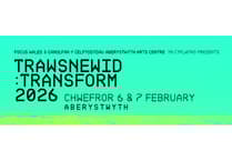 Trawsnewid: Transform Festival to return to Aberystwyth Arts Centre