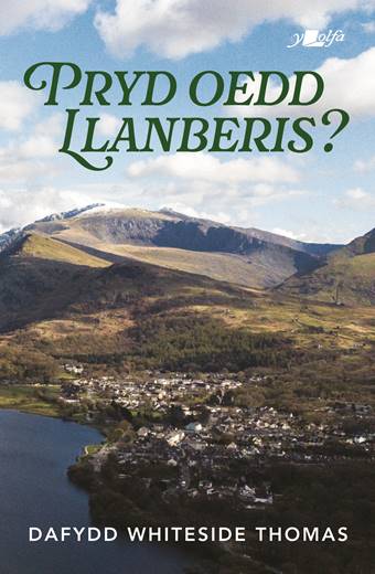 Pryd oedd Llanberis, cyfrol newydd Dafydd Whiteside Thomas